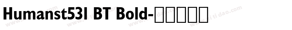 Humanst531 BT Bold字体转换